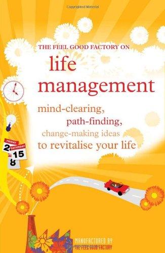 The Feel Good Factory on Life Management [The Feel Good Factory]