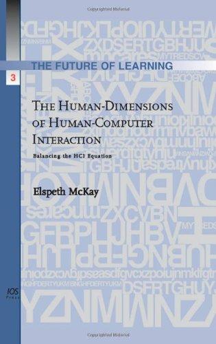 The Human-Dimensions of Human-Computer Interaction:  Balancing the HCI Equation (The Future of Learning) 