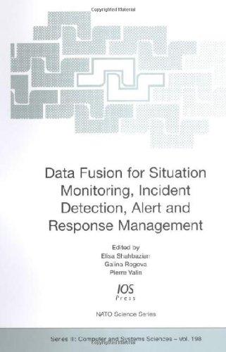 Data Fusion for Situation Monitoring, Incident Detection, Alert and Response Management (NATO Science Series. 3: Computer and Systems Sciences) 