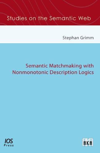 Semantic Matchmaking with Nonmonotonic Description Logics: Volume 1 Studies on the Semantic Web 