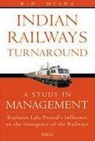 Indian Railways Turnaround: A Study in Management and the Lallu Effect