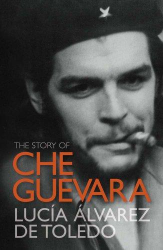 The Story of Che Guevara. Luca Lvarez de Toledo