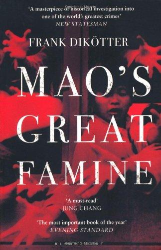 Mao's Great Famine: The History of China's Most Devastating Catastrophe, 1958-62