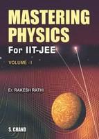 Mastering Physics for IIT-JEE (Volume- I)