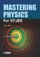 Mastering Physics For IIT-JEE (Volume-II)