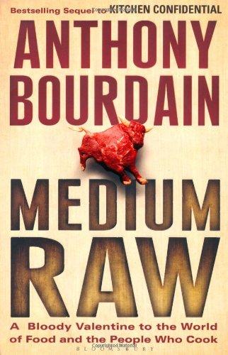 Medium Raw: A Bloody Valentine to the World of Food and the People Who Cook