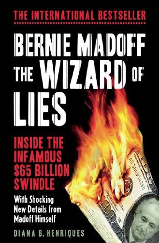 Bernie Madoff, the Wizard of Lies: Inside the Infamous $65 Billion Swindle