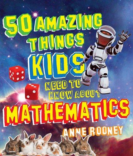 50 Things Your Kids Need to Know about Maths. by Rooney Anne (50 Things Kids Need to Know)