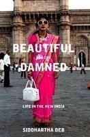 The Beautiful and the Damned: Life in the New India