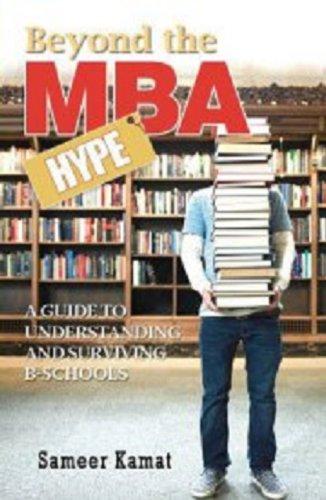 Beyond the MBA Hype: A Guide to Understanding and Surviving B-Schools