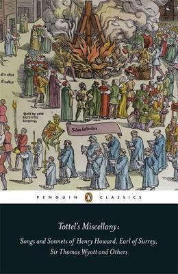 Tottel's Miscellany: Songs and Sonnets of Henry Howard, Earl of Surrey, Sir Thomas Wyatt and Others (Penguin Classics)