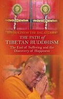 The Path Of Tibetan Buddhism: The End Of Suffering And The Discovery Of Happiness