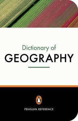 The Penguin Dictionary of Geography: Third Edition (Penguin Reference Books)