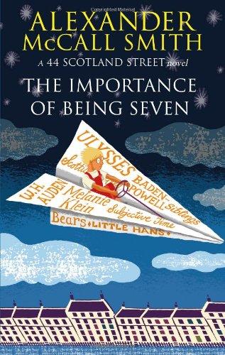 The Importance of Being Seven. Alexander McCall Smith (44 Scotland Street) [Alexander McCall Smith]