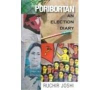 Poribortan: An Election Diary
