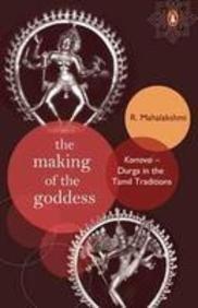 The Making of the Goddess: Korravai–Durga in the Tamil Traditions