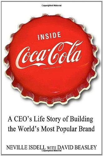 Inside Coca-Cola: A CEO's Life Story of Building the World's Most Popular Brand