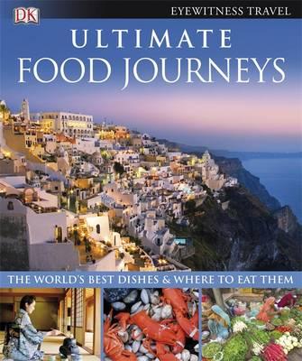 Ultimate Food Journeys. (Eyewitness Travel)