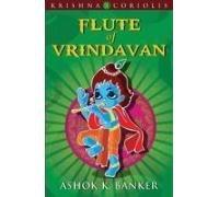 Flute of Vrindavan: Book 3 of the Krishna Coriolis Series