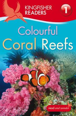 Colourful Coral Reefs (Kingfisher Readers Level 1)