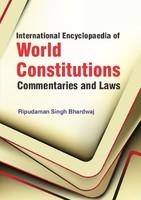 InternationalEncyclopaedia of World Constitutions Commentaries and Laws (Set of 15 Vols.)