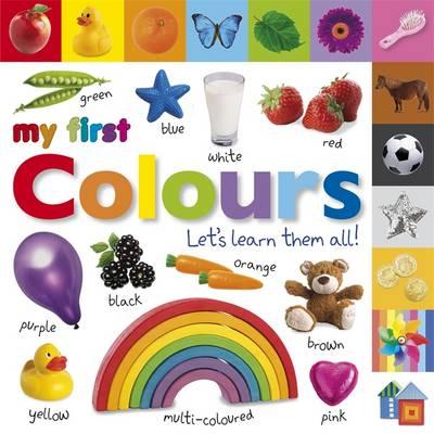 My First Colours Let's Learn Them All (French Edition)