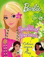 BARBIE : COPY LEARN & PLAY : TROPICAL DREAMS
