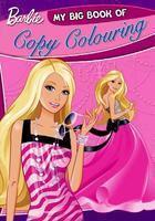 MY BIG BOOK OF COPY COLOURING BARBIE