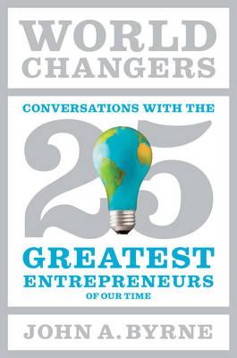 World Changers: 25 Entrepreneurs Who Changed Business as We Knew It