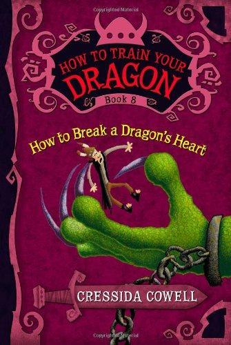 How to Train Your Dragon Book 8: How to Break a Dragon's Heart (How to Train Your Dragon (Heroic Misadventures of Hiccup Horrendous Haddock III)) 