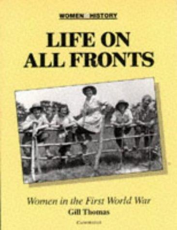 Life on All Fronts: Women in the First World War (Women in History) 