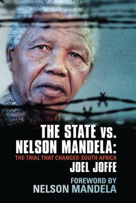 The State vs. Nelson Mandela: The Trial That Changed South Africa