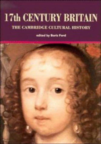 The Cambridge Cultural History of Britain: Volume 4, Seventeenth Century Britain (The Cambridge Cultural History of Britain Vol. 4) (v. 4) 