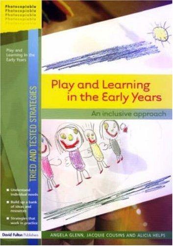 Play and Learning in the Early Years: An Inclusive Approach (Tried and Tested Strategies) 