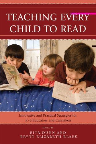 Teaching Every Child to Read: Innovative and Practical Strategies for K-8 Educators and Caretakers