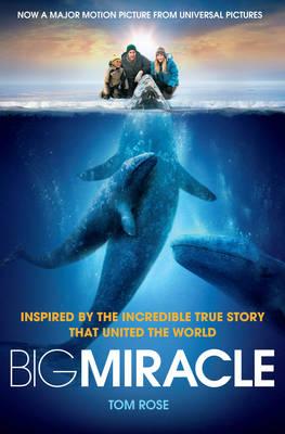 Big Miracle: Three Trapped Whales, One Small Town, a Big-Hearted Story of Hope