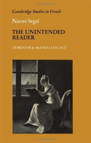 The Unintended Reader: Feminism and Manon Lescaut (Cambridge Studies in French) 