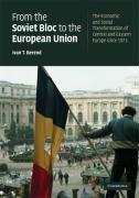 From the Soviet Bloc to the European Union: The Economic and Social Transformation of Central and Eastern Europe since 1973 