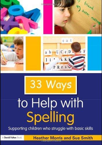 Thirty-Three Ways to Help with Spelling: Supporting Children Who Struggle with Basic Skills