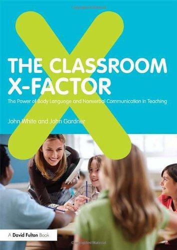 The Classroom X-Factor: The Power of Body Language and Non-Verbal Communication in Teaching