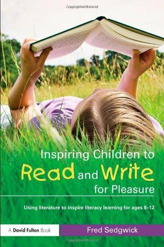 Inspiring Children to Read and Write for Pleasure: Using Literature to Inspire Literacy learning for Ages 8-12