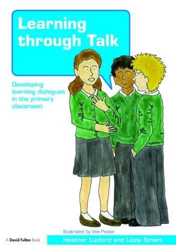 Learning through Talk: Developing Learning Dialogues in the Primary Classroom 