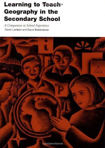 Learning to Teach Geography in the Secondary School: A Companion to School Experience (Learning to Teach Subjects in the Secondary School Series) 