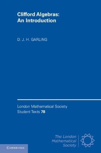 Clifford Algebras: An Introduction (London Mathematical Society Student Texts) 