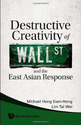 DESTRUCTIVE CREATIVITY OF WALL STREET AND THE EAST ASIAN RESPONSE