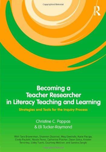 Becoming a Teacher Researcher in Literacy Teaching and Learning: Strategies and Tools for the Inquiry Process