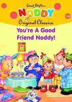 You Are A Good Friend Noddy