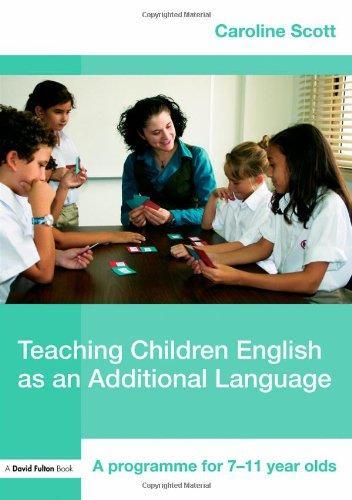 Teaching Children English as an Additional Language: A Programme for 7-11 Year Olds