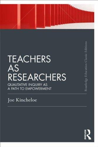 Teachers as Researchers (Classic Edition): Qualitative Inquiry as a Path to Empowerment