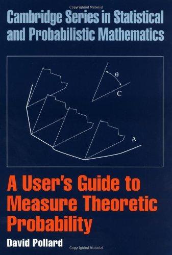 A User's Guide to Measure Theoretic Probability (Cambridge Series in Statistical and Probabilistic Mathematics) 